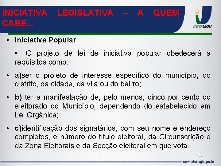 INICIATIVA LEGISLATIVA – A QUEM CABE. . . • Iniciativa Popular • O projeto