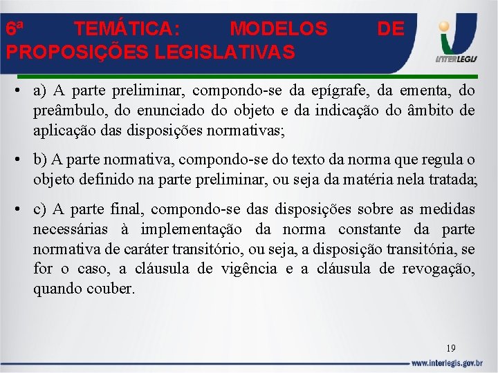 6ª TEMÁTICA: MODELOS PROPOSIÇÕES LEGISLATIVAS DE • a) A parte preliminar, compondo-se da epígrafe,