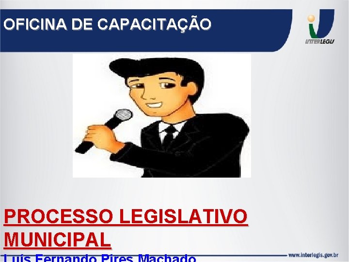 OFICINA DE CAPACITAÇÃO PROCESSO LEGISLATIVO MUNICIPAL 