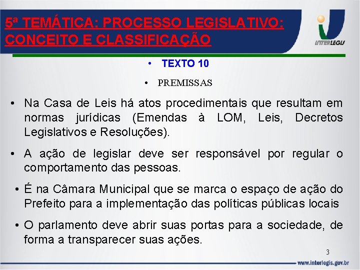 5ª TEMÁTICA: PROCESSO LEGISLATIVO: CONCEITO E CLASSIFICAÇÃO • TEXTO 10 • PREMISSAS • Na