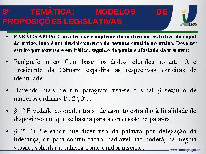 6ª TEMÁTICA: MODELOS PROPOSIÇÕES LEGISLATIVAS DE • PARÁGRAFOS: Considera-se complemento aditivo ou restritivo do