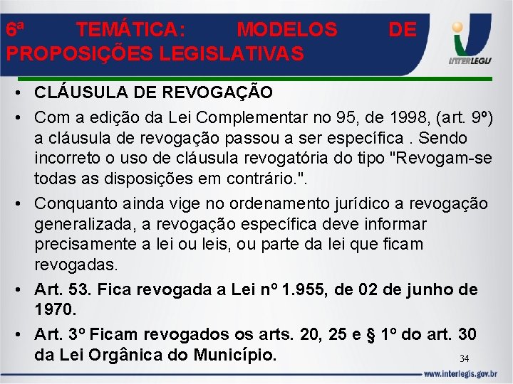 6ª TEMÁTICA: MODELOS PROPOSIÇÕES LEGISLATIVAS DE • CLÁUSULA DE REVOGAÇÃO • Com a edição