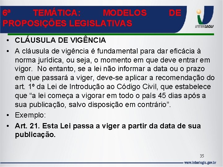 6ª TEMÁTICA: MODELOS PROPOSIÇÕES LEGISLATIVAS DE • CLÁUSULA DE VIGÊNCIA • A cláusula de