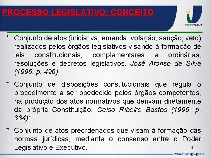 PROCESSO LEGISLATIVO: CONCEITO * Conjunto de atos (iniciativa, emenda, votação, sanção, veto) realizados pelos