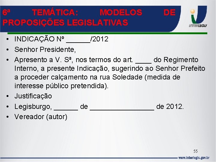 6ª TEMÁTICA: MODELOS PROPOSIÇÕES LEGISLATIVAS DE • INDICAÇÃO Nº ______/2012 • Senhor Presidente, •