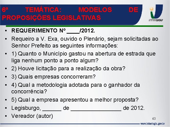 6ª TEMÁTICA: MODELOS PROPOSIÇÕES LEGISLATIVAS DE • REQUERIMENTO Nº ____/2012. • Requeiro a V.