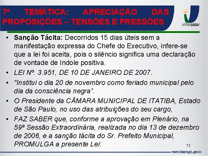 7ª TEMÁTICA: APRECIAÇÃO DAS PROPOSIÇÕES – TENSÕES E PRESSÕES • Sanção Tácita: Decorridos 15