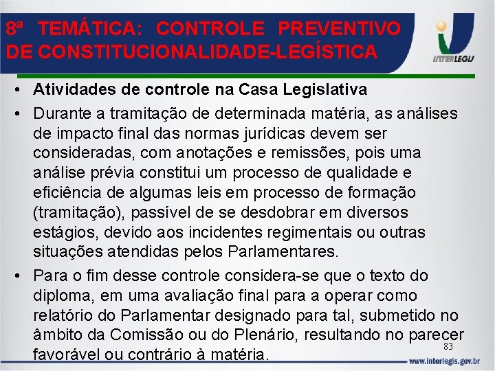 8ª TEMÁTICA: CONTROLE PREVENTIVO DE CONSTITUCIONALIDADE-LEGÍSTICA • Atividades de controle na Casa Legislativa •