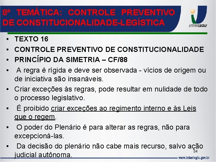 8ª TEMÁTICA: CONTROLE PREVENTIVO DE CONSTITUCIONALIDADE-LEGÍSTICA • • TEXTO 16 CONTROLE PREVENTIVO DE CONSTITUCIONALIDADE