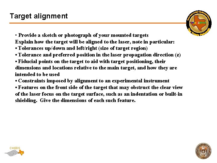 Target alignment • Provide a sketch or photograph of your mounted targets Explain how