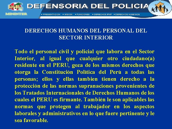 DERECHOS HUMANOS DEL PERSONAL DEL SECTOR INTERIOR Todo el personal civil y policial que