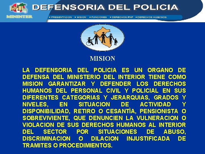 MISION LA DEFENSORIA DEL POLICIA ES UN ORGANO DE DEFENSA DEL MINISTERIO DEL INTERIOR