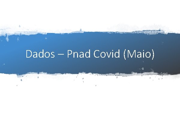 10 Dados – Pnad Covid (Maio) www. insper. edu. br 