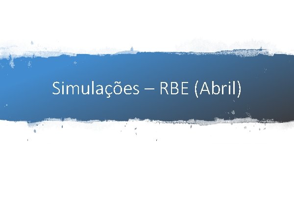 6 Simulações – RBE (Abril) www. insper. edu. br 