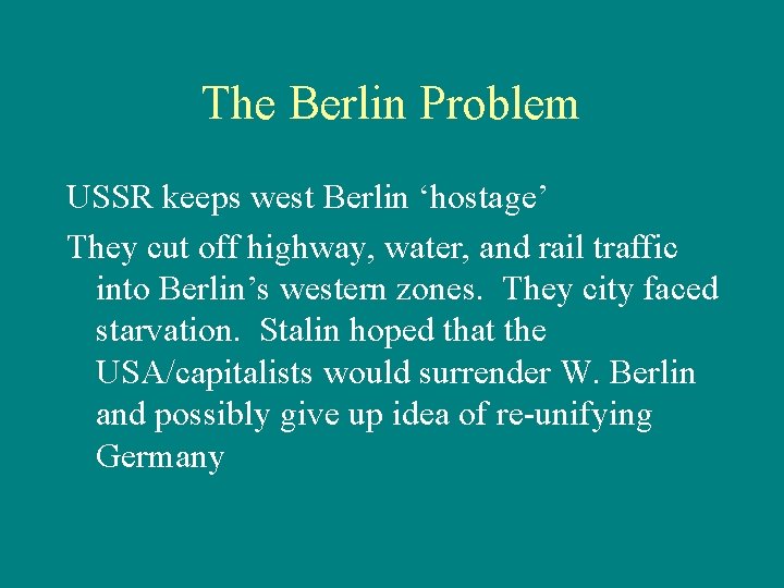 The Berlin Problem USSR keeps west Berlin ‘hostage’ They cut off highway, water, and
