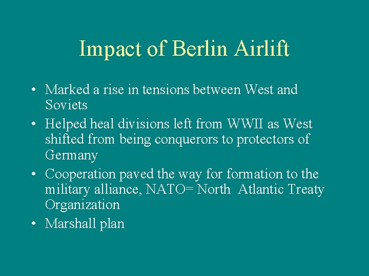 Impact of Berlin Airlift • Marked a rise in tensions between West and Soviets