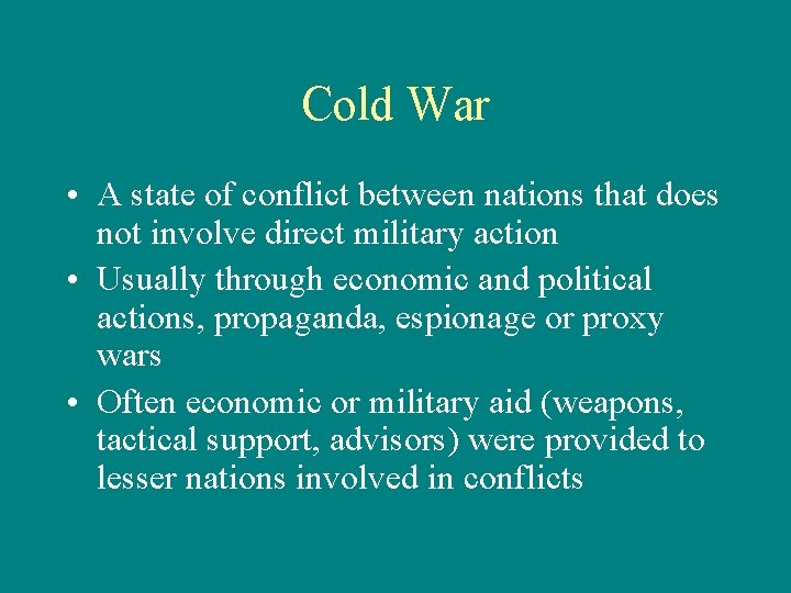 Cold War • A state of conflict between nations that does not involve direct