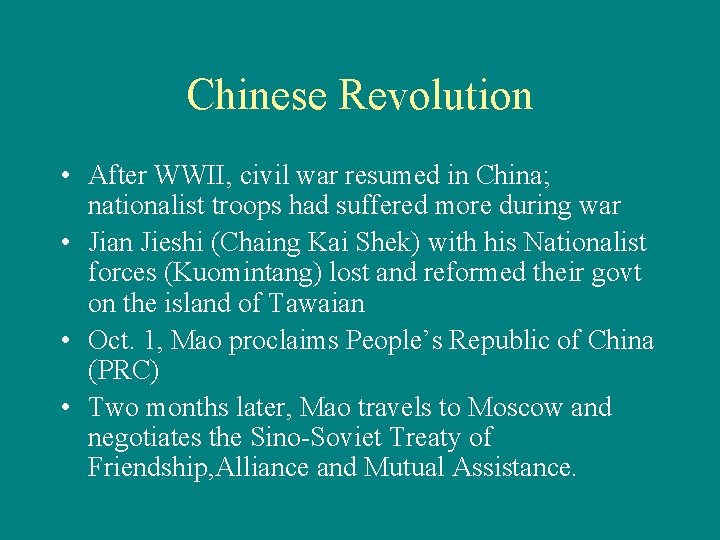 Chinese Revolution • After WWII, civil war resumed in China; nationalist troops had suffered