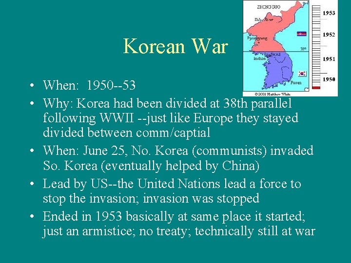 Korean War • When: 1950 --53 • Why: Korea had been divided at 38