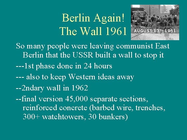 Berlin Again! The Wall 1961 So many people were leaving communist East Berlin that