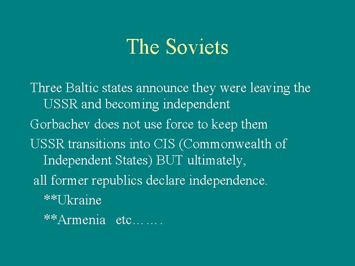 The Soviets Three Baltic states announce they were leaving the USSR and becoming independent