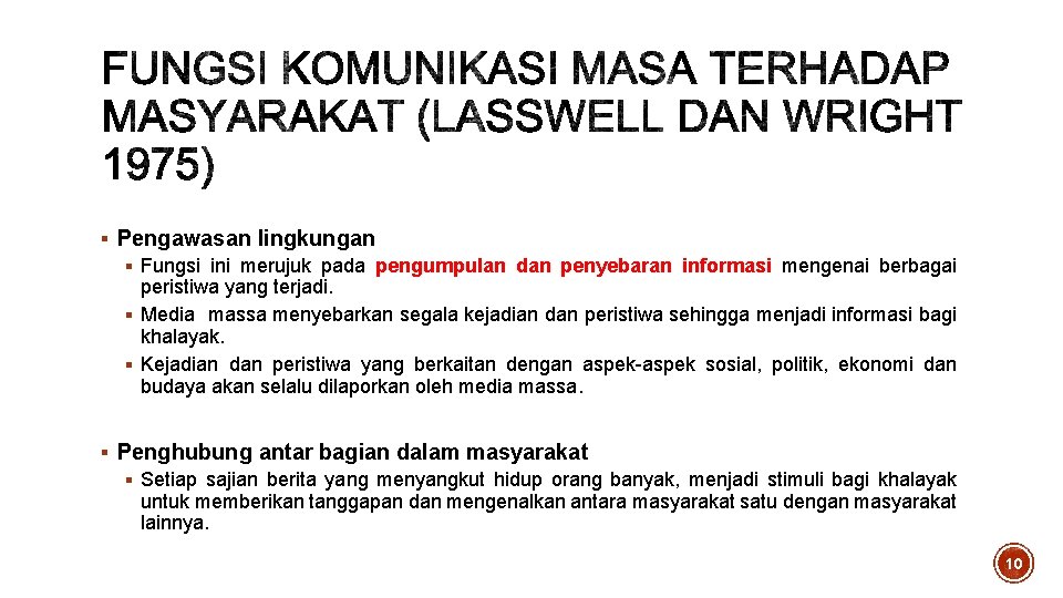 § Pengawasan lingkungan § Fungsi ini merujuk pada pengumpulan dan penyebaran informasi mengenai berbagai § Pengawasan lingkungan § Fungsi ini merujuk pada pengumpulan dan penyebaran informasi mengenai berbagai