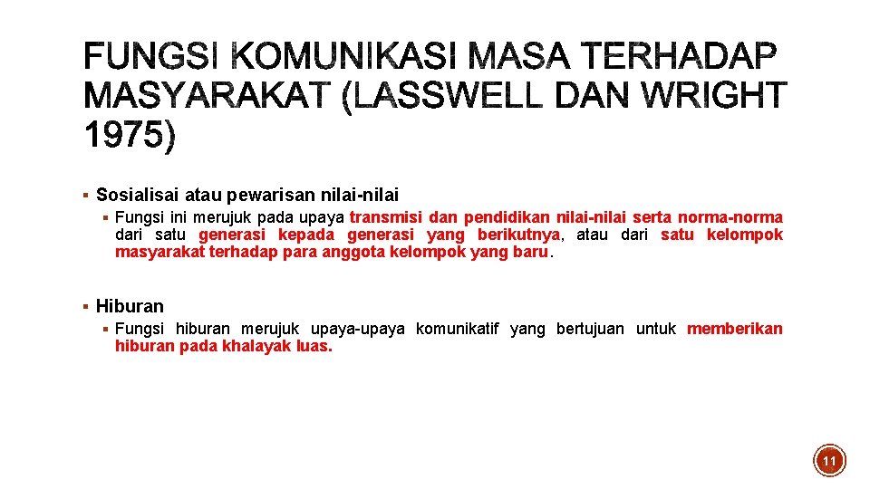 § Sosialisai atau pewarisan nilai-nilai § Fungsi ini merujuk pada upaya transmisi dan pendidikan § Sosialisai atau pewarisan nilai-nilai § Fungsi ini merujuk pada upaya transmisi dan pendidikan