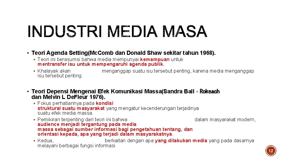 § Teori Agenda Setting(Mc. Comb dan Donald Shaw sekitar tahun 1968). § Teori ini § Teori Agenda Setting(Mc. Comb dan Donald Shaw sekitar tahun 1968). § Teori ini