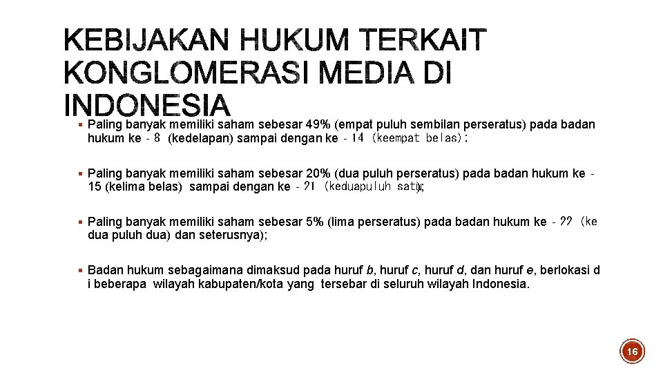 § Paling banyak memiliki saham sebesar 49% (empat puluh sembilan perseratus) pada badan hukum § Paling banyak memiliki saham sebesar 49% (empat puluh sembilan perseratus) pada badan hukum