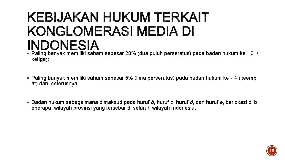 § Paling banyak memiliki saham sebesar 20% (dua puluh perseratus) pada badan hukum ke‐ § Paling banyak memiliki saham sebesar 20% (dua puluh perseratus) pada badan hukum ke‐