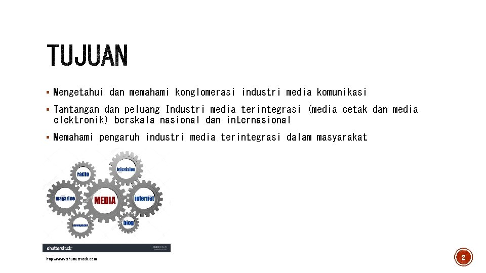 § Mengetahui dan memahami konglomerasi industri media komunikasi § Tantangan dan peluang Industri media § Mengetahui dan memahami konglomerasi industri media komunikasi § Tantangan dan peluang Industri media