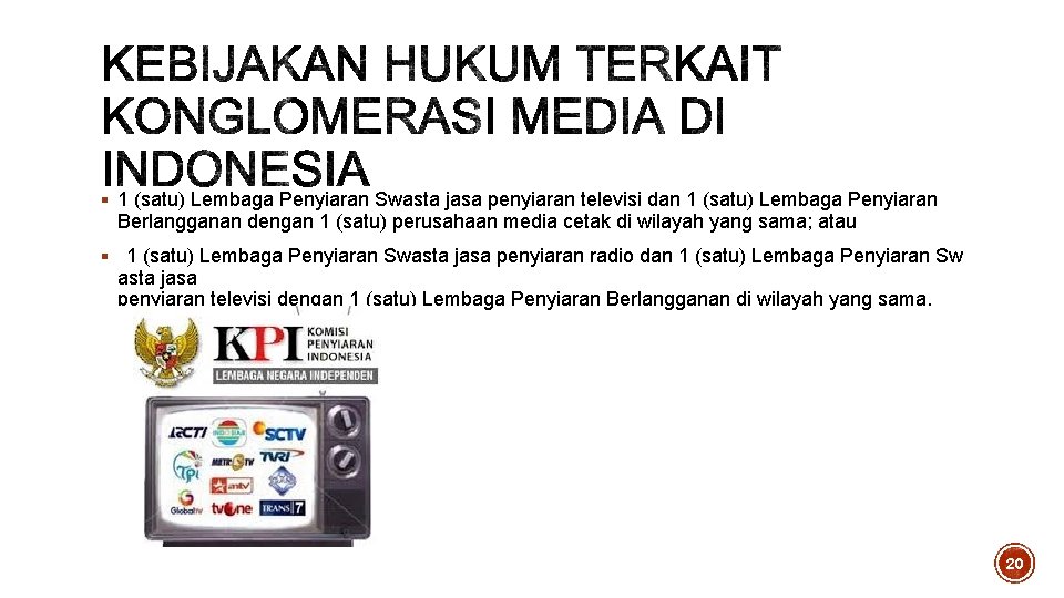 § 1 (satu) Lembaga Penyiaran Swasta jasa penyiaran televisi dan 1 (satu) Lembaga Penyiaran § 1 (satu) Lembaga Penyiaran Swasta jasa penyiaran televisi dan 1 (satu) Lembaga Penyiaran
