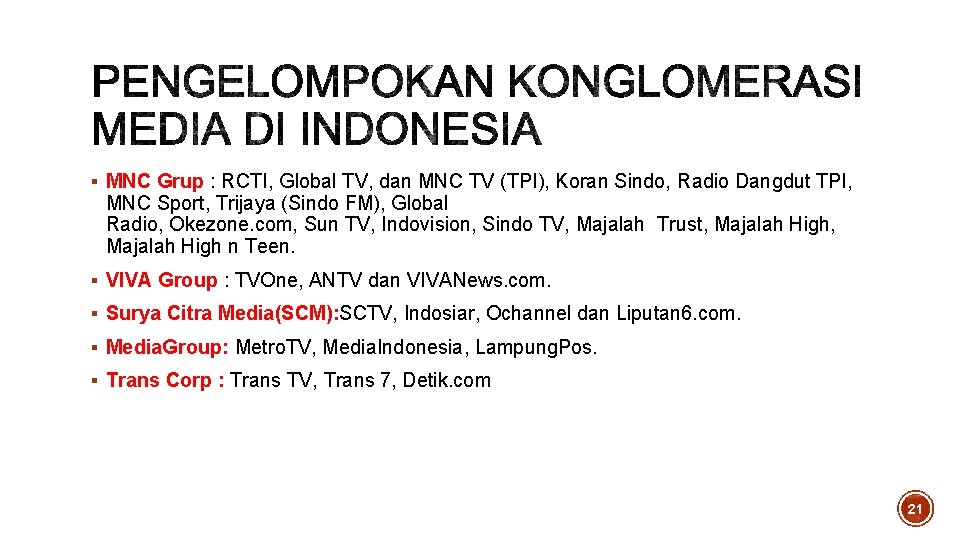 § MNC Grup : RCTI, Global TV, dan MNC TV (TPI), Koran Sindo, Radio § MNC Grup : RCTI, Global TV, dan MNC TV (TPI), Koran Sindo, Radio