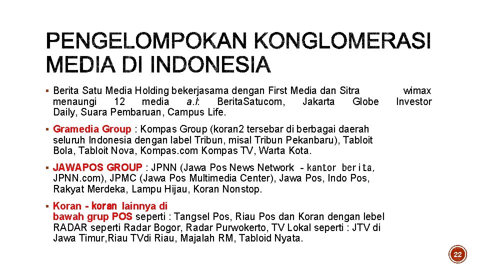 § Berita Satu Media Holding bekerjasama dengan First Media dan Sitra menaungi 12 media § Berita Satu Media Holding bekerjasama dengan First Media dan Sitra menaungi 12 media