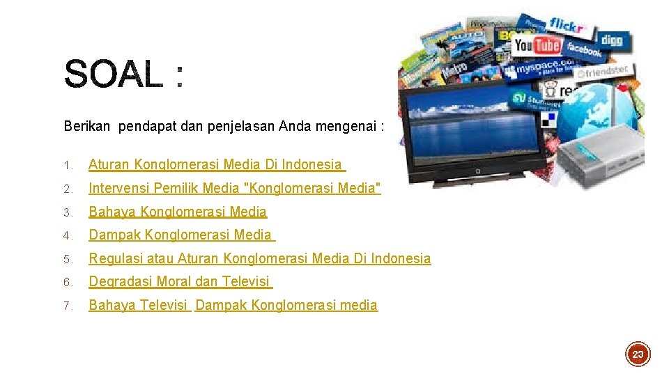 Berikan pendapat dan penjelasan Anda mengenai : 1. Aturan Konglomerasi Media Di Indonesia 2. Berikan pendapat dan penjelasan Anda mengenai : 1. Aturan Konglomerasi Media Di Indonesia 2.