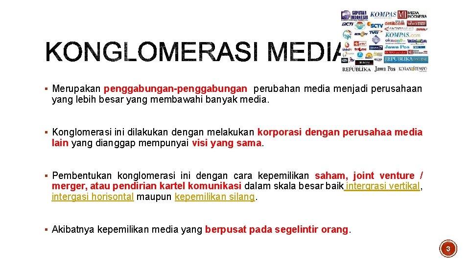 § Merupakan penggabungan-penggabungan perubahan media menjadi perusahaan yang lebih besar yang membawahi banyak media. § Merupakan penggabungan-penggabungan perubahan media menjadi perusahaan yang lebih besar yang membawahi banyak media.