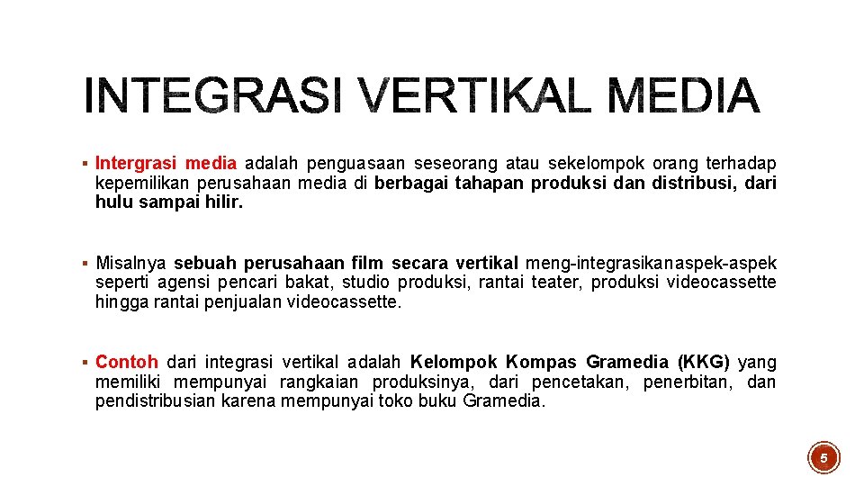 § Intergrasi media adalah penguasaan seseorang atau sekelompok orang terhadap kepemilikan perusahaan media di § Intergrasi media adalah penguasaan seseorang atau sekelompok orang terhadap kepemilikan perusahaan media di