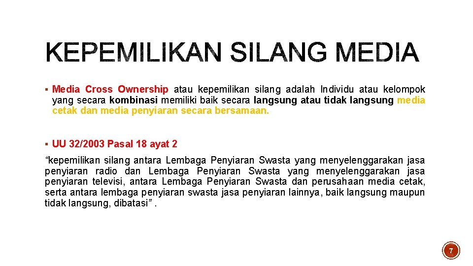 § Media Cross Ownership atau kepemilikan silang adalah Individu atau kelompok yang secara kombinasi § Media Cross Ownership atau kepemilikan silang adalah Individu atau kelompok yang secara kombinasi