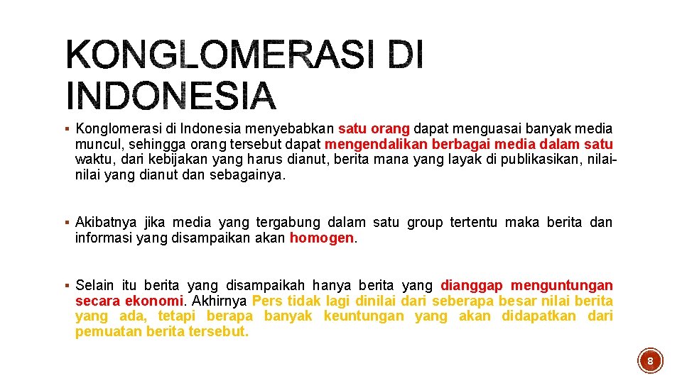 § Konglomerasi di Indonesia menyebabkan satu orang dapat menguasai banyak media muncul, sehingga orang § Konglomerasi di Indonesia menyebabkan satu orang dapat menguasai banyak media muncul, sehingga orang