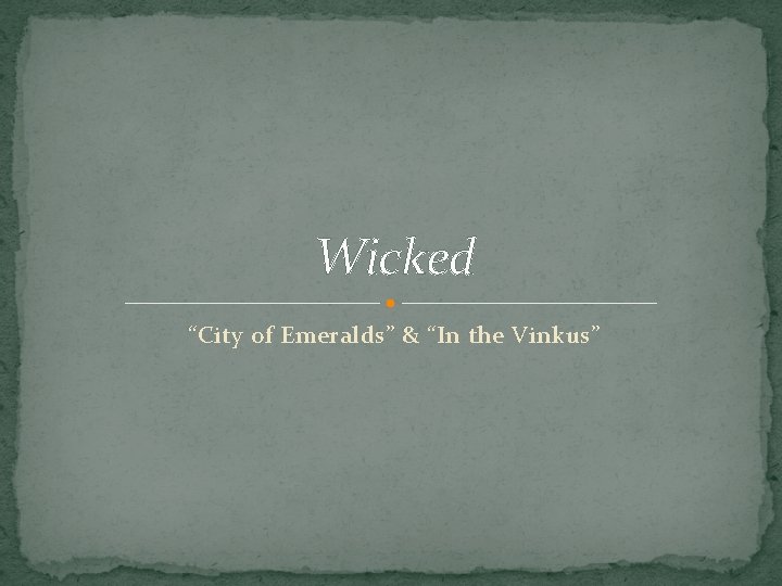 Wicked “City of Emeralds” & “In the Vinkus” 