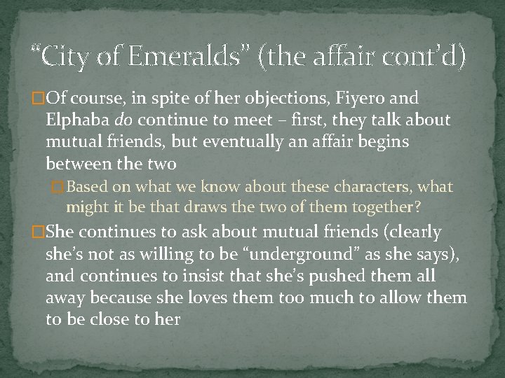 “City of Emeralds” (the affair cont’d) �Of course, in spite of her objections, Fiyero