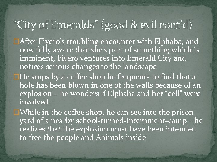 “City of Emeralds” (good & evil cont’d) �After Fiyero’s troubling encounter with Elphaba, and