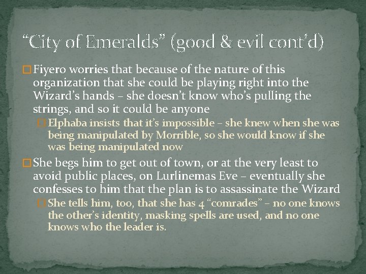 “City of Emeralds” (good & evil cont’d) � Fiyero worries that because of the