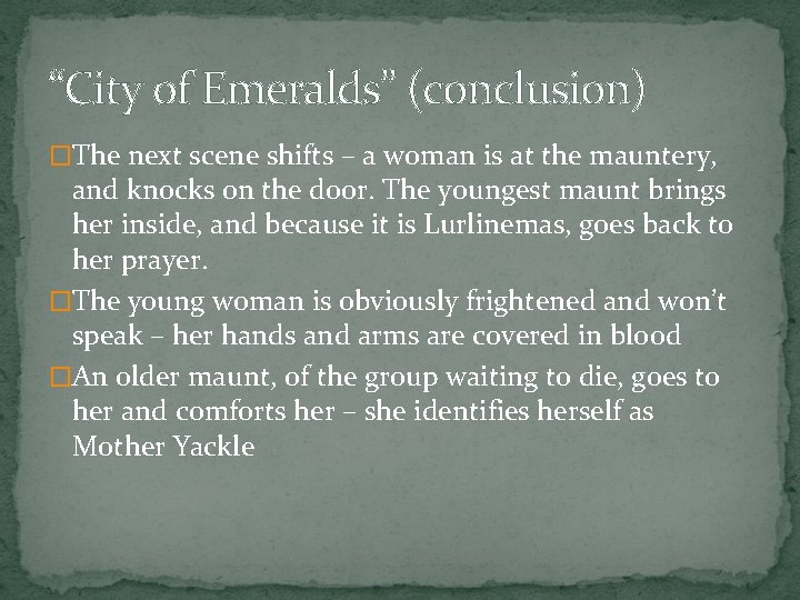 “City of Emeralds” (conclusion) �The next scene shifts – a woman is at the