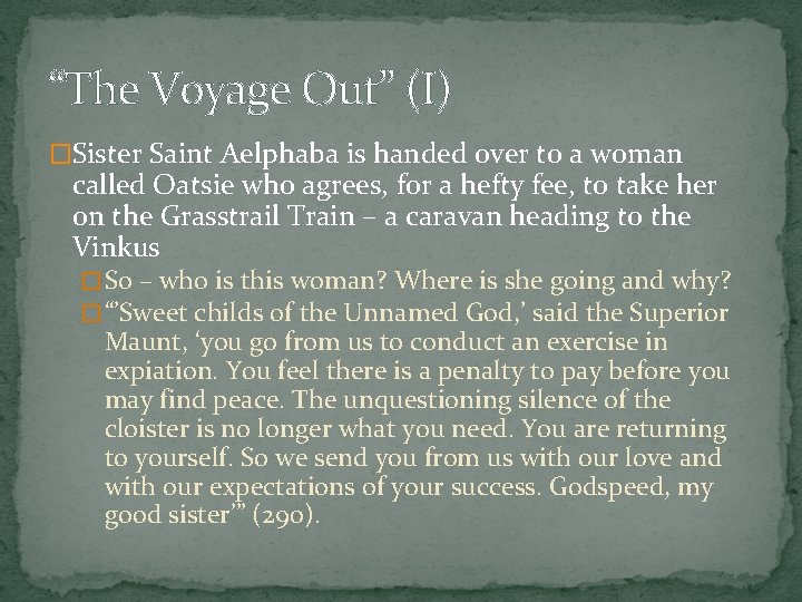 “The Voyage Out” (I) �Sister Saint Aelphaba is handed over to a woman called
