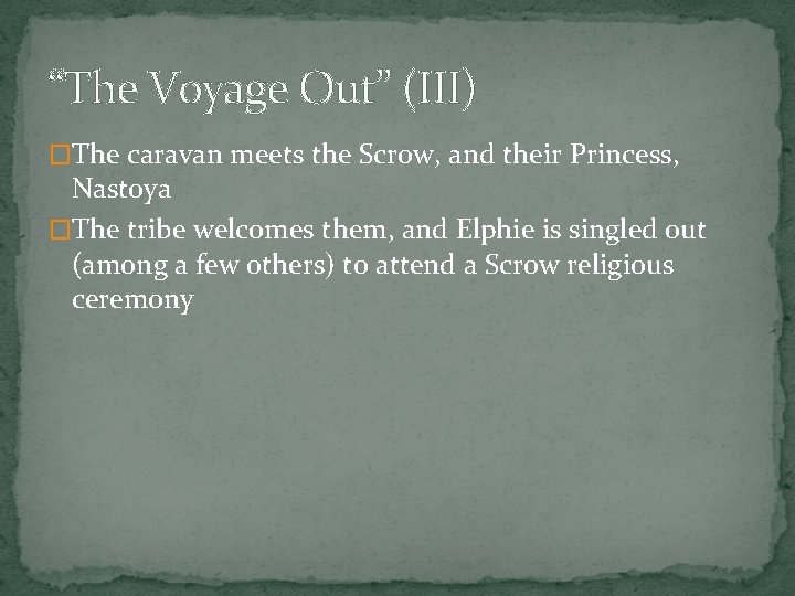 “The Voyage Out” (III) �The caravan meets the Scrow, and their Princess, Nastoya �The