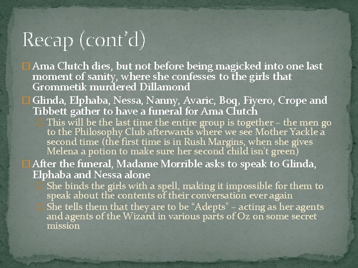 Recap (cont’d) � Ama Clutch dies, but not before being magicked into one last