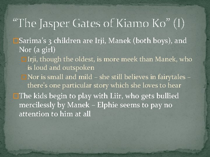 “The Jasper Gates of Kiamo Ko” (I) �Sarima’s 3 children are Irji, Manek (both