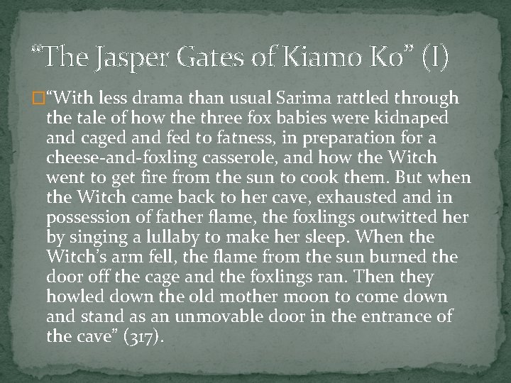 “The Jasper Gates of Kiamo Ko” (I) �“With less drama than usual Sarima rattled