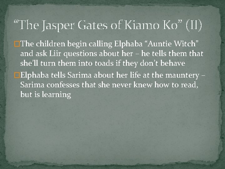 “The Jasper Gates of Kiamo Ko” (II) �The children begin calling Elphaba “Auntie Witch”